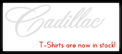 Cadillac t-shirts are now in stock!